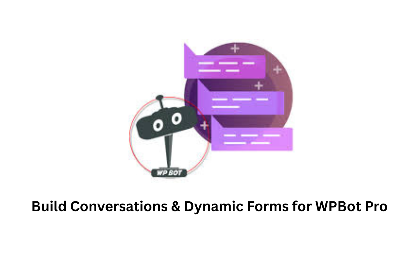 Build Conversations & Dynamic Forms for WPBot Pro