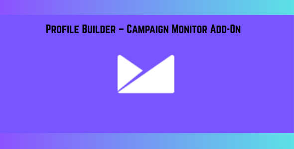 Profile Builder – Campaign Monitor Add-On