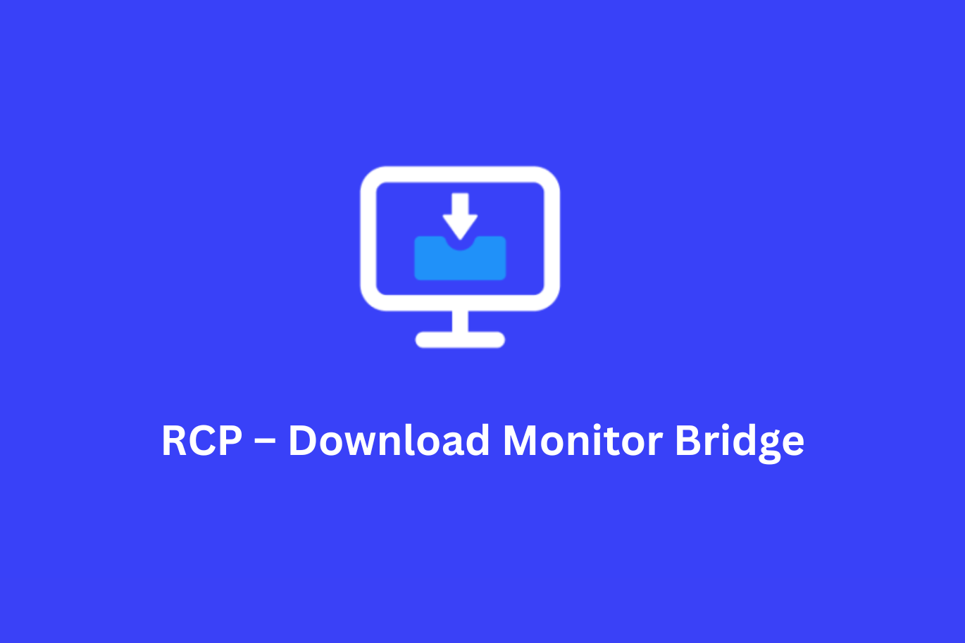 RCP – Download Monitor Bridge