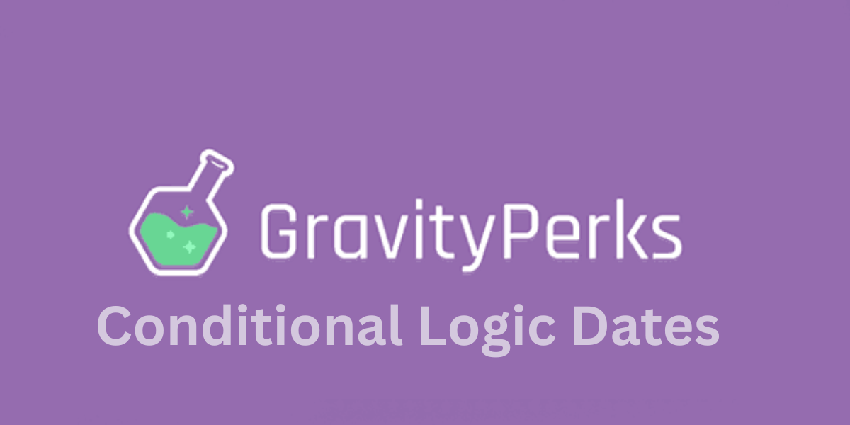 Gravity Perks Conditional Logic Dates