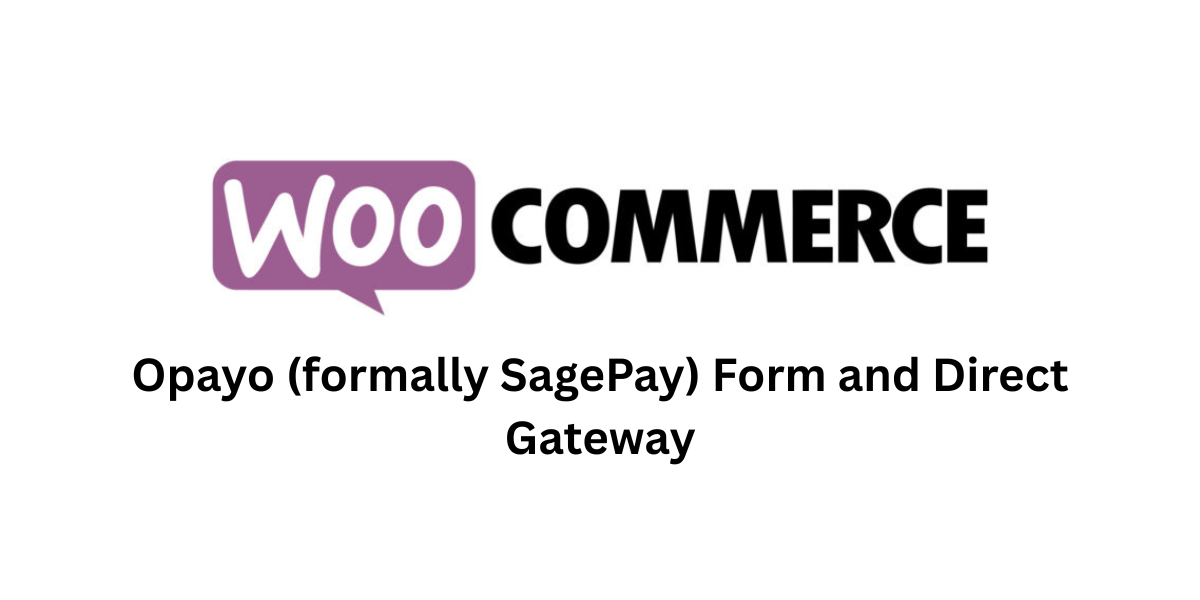 woocommerce Opayo (formally SagePay) Form and Direct Gateway