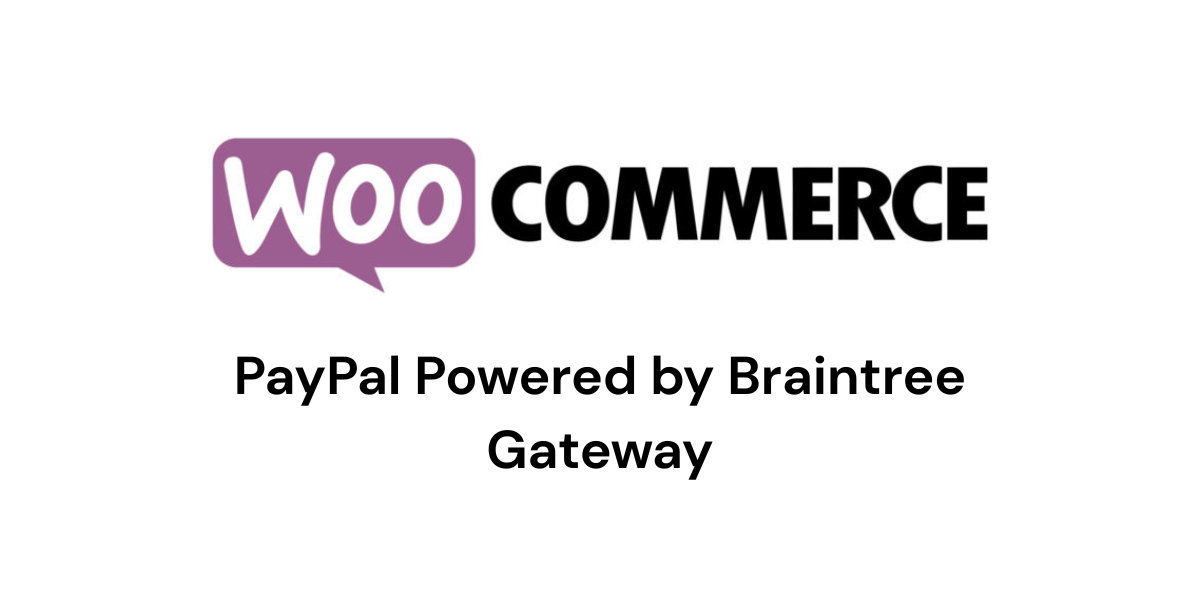 woocommerce PayPal Powered by Braintree Gateway
